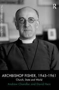Chandler / Hein |  Archbishop Fisher, 1945-1961 | Buch |  Sack Fachmedien