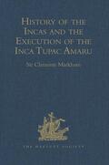 Markham |  History of the Incas, by Pedro Sarmiento de Gamboa, and the Execution of the Inca Tupac Amaru, by Captain Baltasar de Ocampo | Buch |  Sack Fachmedien