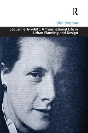 Shoshkes |  Jaqueline Tyrwhitt: A Transnational Life in Urban Planning and Design | Buch |  Sack Fachmedien