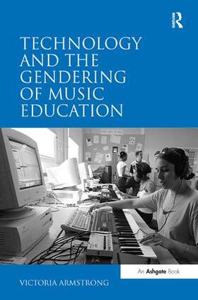 Armstrong | Technology and the Gendering of Music Education | Buch | 978-1-4094-1784-2 | sack.de