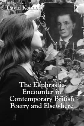 Kennedy |  The Ekphrastic Encounter in Contemporary British Poetry and Elsewhere | Buch |  Sack Fachmedien