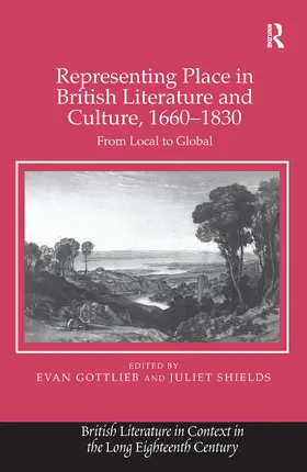 Shields / Gottlieb |  Representing Place in British Literature and Culture, 1660-1830 | Buch |  Sack Fachmedien