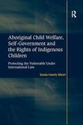 Harris-Short |  Aboriginal Child Welfare, Self-Government and the Rights of Indigenous Children | Buch |  Sack Fachmedien