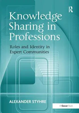 Styhre | Knowledge Sharing in Professions | Buch | 978-1-4094-2097-2 | www.sack.de