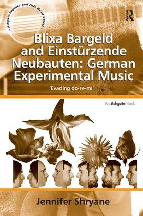 Shryane | Blixa Bargeld and Einstürzende Neubauten: German Experimental Music | Buch | 978-1-4094-2156-6 | sack.de
