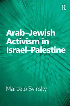 Svirsky |  Arab-Jewish Activism in Israel-Palestine | Buch |  Sack Fachmedien