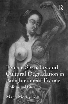 McAlpin |  Female Sexuality and Cultural Degradation in Enlightenment France | Buch |  Sack Fachmedien