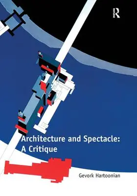 Hartoonian | Architecture and Spectacle: A Critique | Buch | 978-1-4094-2293-8 | www.sack.de