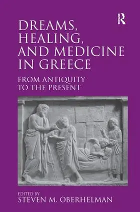 Oberhelman |  Dreams, Healing, and Medicine in Greece | Buch |  Sack Fachmedien