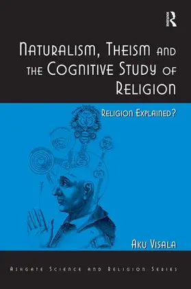 Visala |  Naturalism, Theism and the Cognitive Study of Religion | Buch |  Sack Fachmedien