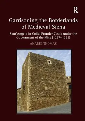 Thomas |  Garrisoning the Borderlands of Medieval Siena | Buch |  Sack Fachmedien