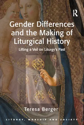 Berger |  Gender Differences and the Making of Liturgical History | Buch |  Sack Fachmedien