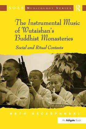 Szczepanski |  The Instrumental Music of Wutaishan's Buddhist Monasteries | Buch |  Sack Fachmedien