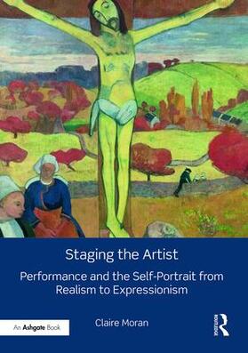 Moran | Staging the Artist | Buch | 978-1-4094-2775-9 | sack.de