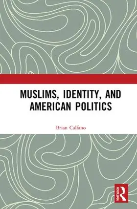 Calfano |  Muslims, Identity, and American Politics | Buch |  Sack Fachmedien