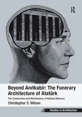 Wilson |  Beyond Anitkabir: The Funerary Architecture of Ataturk | Buch |  Sack Fachmedien