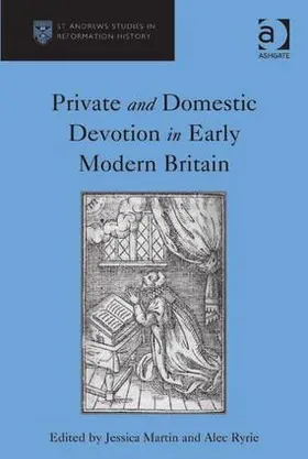 Ryrie / Martin |  Private and Domestic Devotion in Early Modern Britain | Buch |  Sack Fachmedien