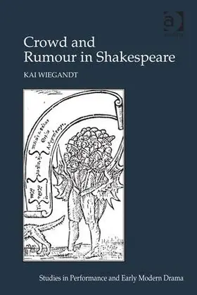 Wiegandt |  Crowd and Rumour in Shakespeare | Buch |  Sack Fachmedien