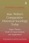 Kalberg |  Max Weber's Comparative-Historical Sociology Today | Buch |  Sack Fachmedien