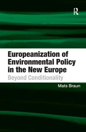 Braun | Europeanization of Environmental Policy in the New Europe | Buch | 978-1-4094-3294-4 | www.sack.de