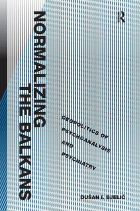 Bjelic |  Normalizing the Balkans | Buch |  Sack Fachmedien