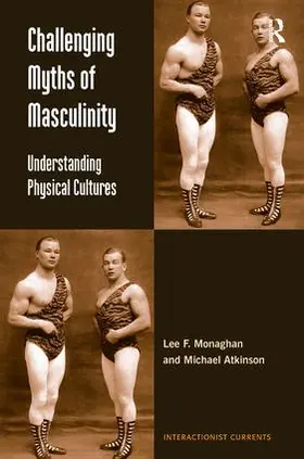 Monaghan / Atkinson |  Challenging Myths of Masculinity | Buch |  Sack Fachmedien