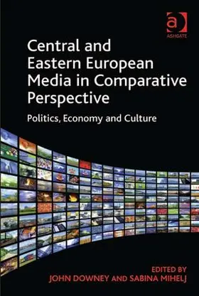 Downey / Mihelj |  Central and Eastern European Media in Comparative Perspective | Buch |  Sack Fachmedien