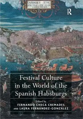 Cremades / Fernández–González |  Festival Culture in the World of the Spanish Habsburgs | Buch |  Sack Fachmedien