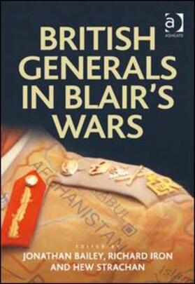 Bailey / Iron |  British Generals in Blair's Wars | Buch |  Sack Fachmedien