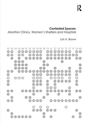 Brown |  Contested Spaces: Abortion Clinics, Women's Shelters and Hospitals | Buch |  Sack Fachmedien