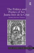 Thomas |  The Politics and Poetics of Sor Juana Inés de la Cruz | Buch |  Sack Fachmedien