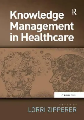 Zipperer | Knowledge Management in Healthcare | Buch | 978-1-4094-3883-0 | www.sack.de