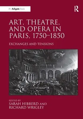 Hibberd / Wrigley |  Art, Theatre, and Opera in Paris, 1750-1850 | Buch |  Sack Fachmedien
