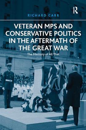 Carr | Veteran MPs and Conservative Politics in the Aftermath of the Great War | Buch | 978-1-4094-4103-8 | sack.de