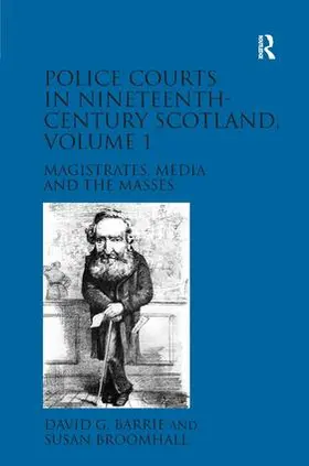 Barrie / Broomhall | Police Courts in Nineteenth-Century Scotland, Volume 1 | Buch | 978-1-4094-4245-5 | www.sack.de
