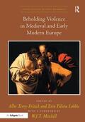 Labbie / Terry-Fritsch |  Beholding Violence in Medieval and Early Modern Europe | Buch |  Sack Fachmedien