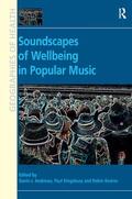 Andrews / Kingsbury / Kearns |  Soundscapes of Wellbeing in Popular Music. Edited by Gavin J. Andrews, Paul Kingsbury and Robin A. Kearns | Buch |  Sack Fachmedien