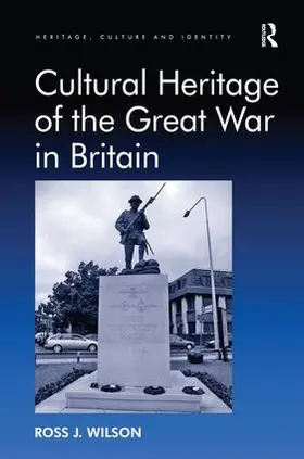 Wilson |  Cultural Heritage of the Great War in Britain | Buch |  Sack Fachmedien