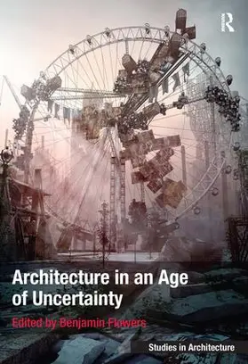 Flowers | Architecture in an Age of Uncertainty | Buch | 978-1-4094-4575-3 | www.sack.de