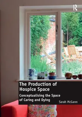 McGann | The Production of Hospice Space | Buch | 978-1-4094-4579-1 | www.sack.de
