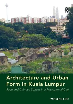 Loo |  Architecture and Urban Form in Kuala Lumpur | Buch |  Sack Fachmedien
