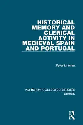 Linehan |  Historical Memory and Clerical Activity in Medieval Spain and Portugal | Buch |  Sack Fachmedien