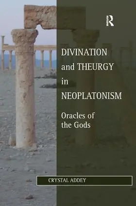Addey |  Divination and Theurgy in Neoplatonism | Buch |  Sack Fachmedien