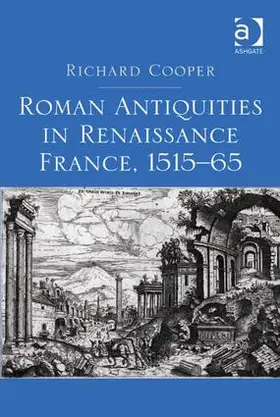 Cooper |  Roman Antiquities in Renaissance France, 1515-65 | Buch |  Sack Fachmedien