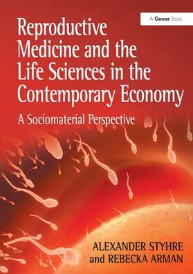 Styhre | Reproductive Medicine and the Life Sciences in the Contemporary Economy | Buch | 978-1-4094-5350-5 | sack.de