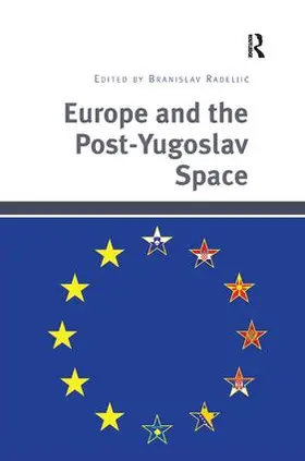 Radeljic | Europe and the Post-Yugoslav Space | Buch | 978-1-4094-5390-1 | sack.de