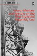 Lloyd |  Labour Markets and Identity on the Post-Industrial Assembly Line | Buch |  Sack Fachmedien