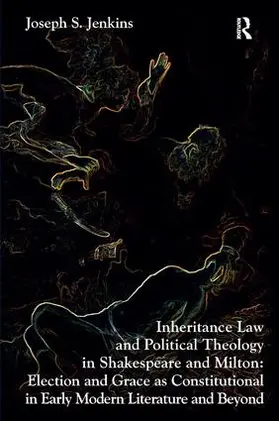 Jenkins |  Inheritance Law and Political Theology in Shakespeare and Milton | Buch |  Sack Fachmedien