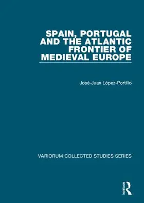 Lopez-Portillo | Spain, Portugal and the Atlantic Frontier of Medieval Europe | Buch | 978-1-4094-5495-3 | sack.de