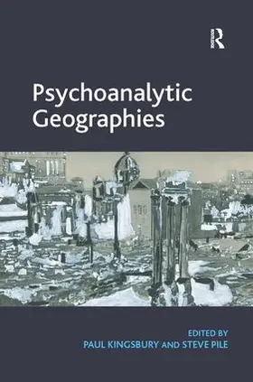 Kingsbury / Pile | Psychoanalytic Geographies | Buch | 978-1-4094-5760-2 | www.sack.de